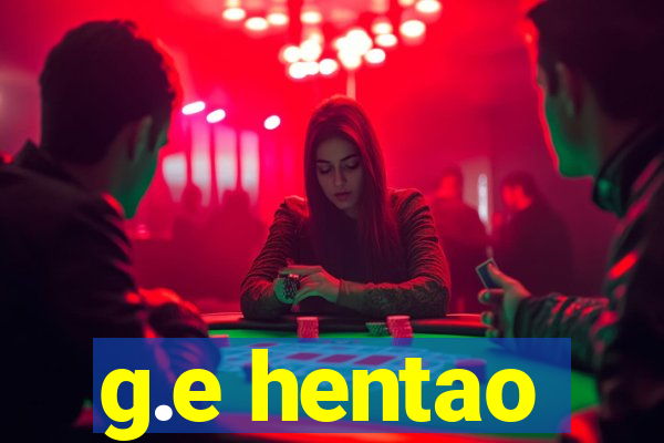 g.e hentao